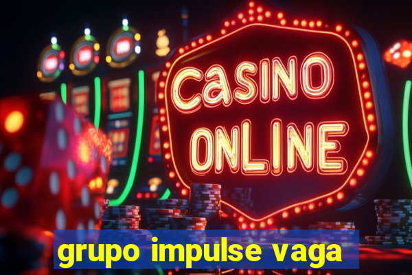 grupo impulse vaga